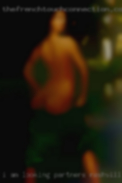 I am looking for really good partners Nashville, TN sex only.