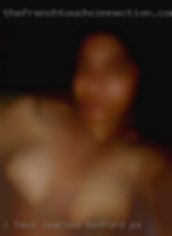 I have learned that near Bedford, PA it is GREAT SEX.