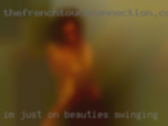 I'm just on here looking beauties swinging for fun!