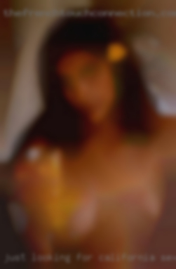 Just looking for some friendly California sex clubs friction.