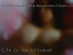Life is too short to spend Tahlequah it   alone!).
