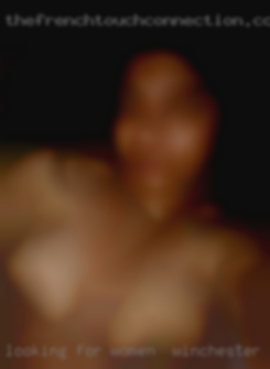 Looking women in Winchester for fun, sexy and fit chick.